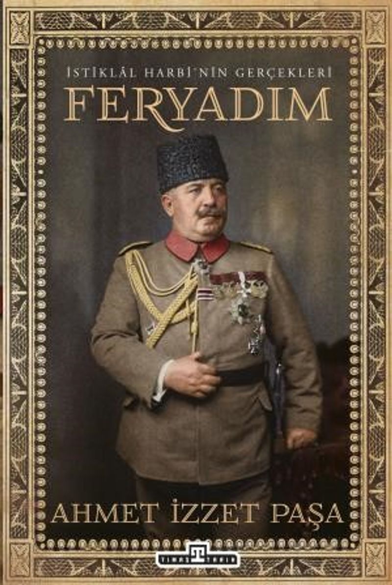 İstiklal Harbi'nin Gerçekleri: Feryadım kitap kapağı