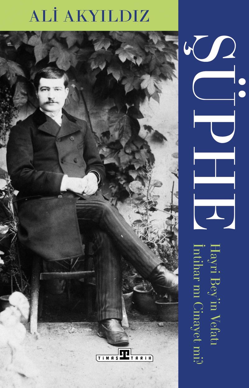 Şüphe: Hayri Bey'in Vefatı İntihar mı Cinayet mi? kitap kapağı