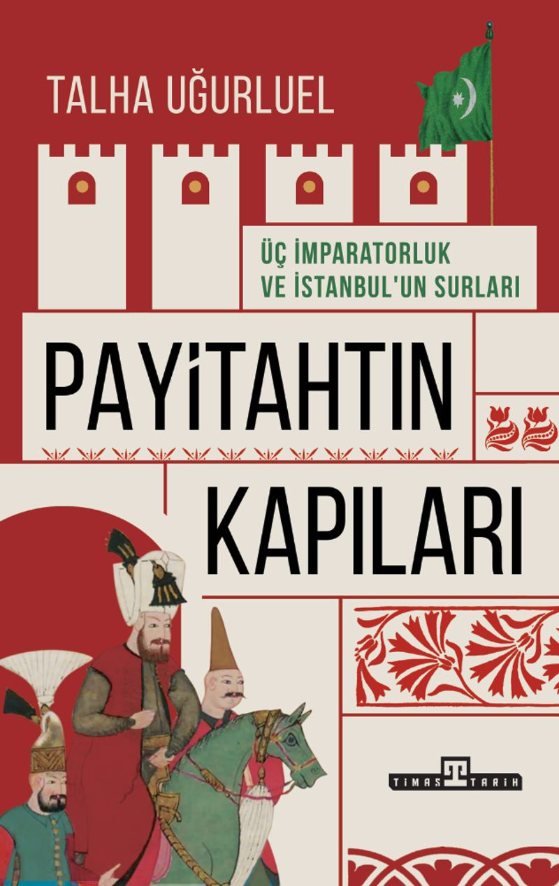 Payitahtın Kapıları Üç İmparatorluk ve İstanbul'un Surları kitap kapağı