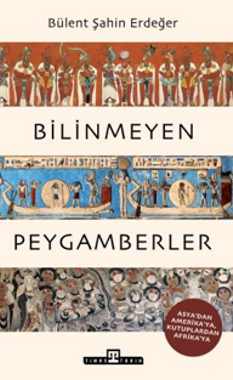 Bilinmeyen Peygamberler Asya'dan Amerika'ya, Kutuplardan Afrika'ya kitap kapağı