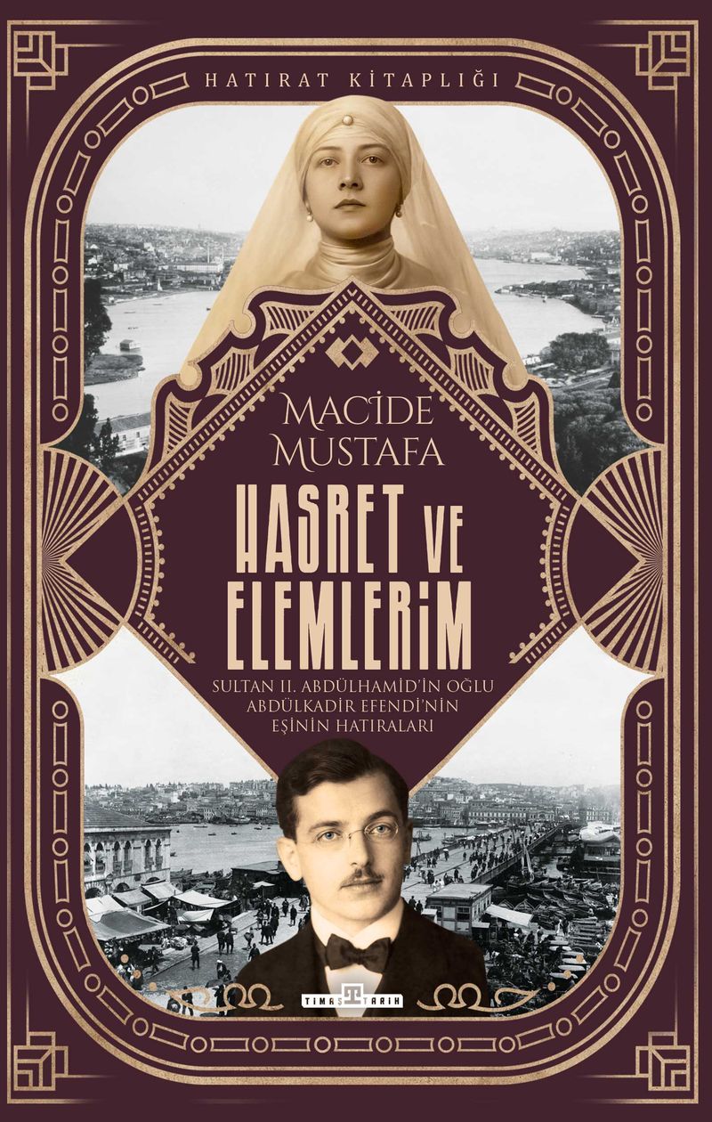 Hasret ve Elemlerim / Abdülkadir Efendi'nin Eşi Macide Mustafa'nın Hatıraları kitap kapağı