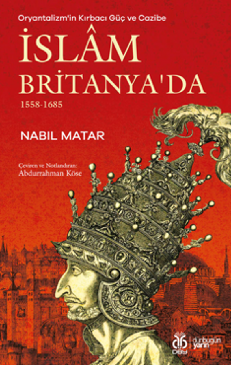 Oryantalizm'in Kırbacı Güç ve Cazibe İslam Britanya'da 1558-1685 kitap kapağı