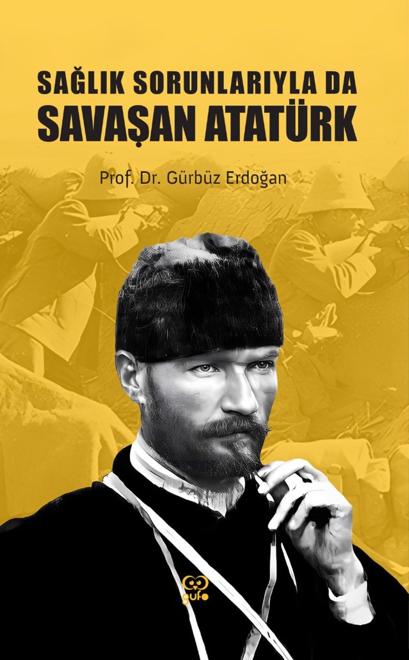 Sağlık Sorunlarıyla Da Savaşan Atatürk kitap kapağı