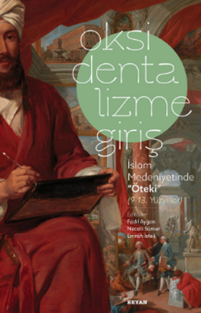 Oksidentalizme Giriş / İslam Medeniyetinde ''Öteki'' (9-13 Yüzyıl) kitap kapağı