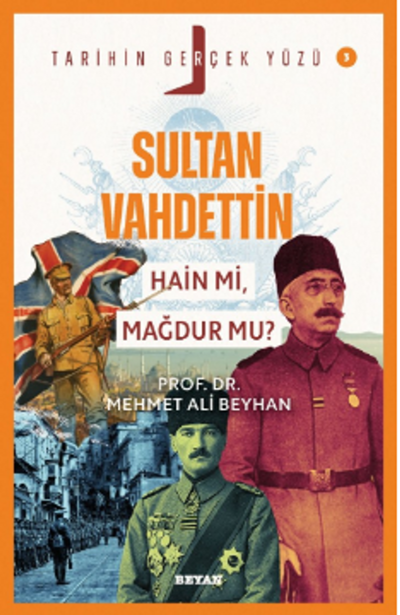 Sultan Vahdettin; Hain mi, Mağdur mu? / Tarihin Gerçek Yüzü - 3 kitap kapağı