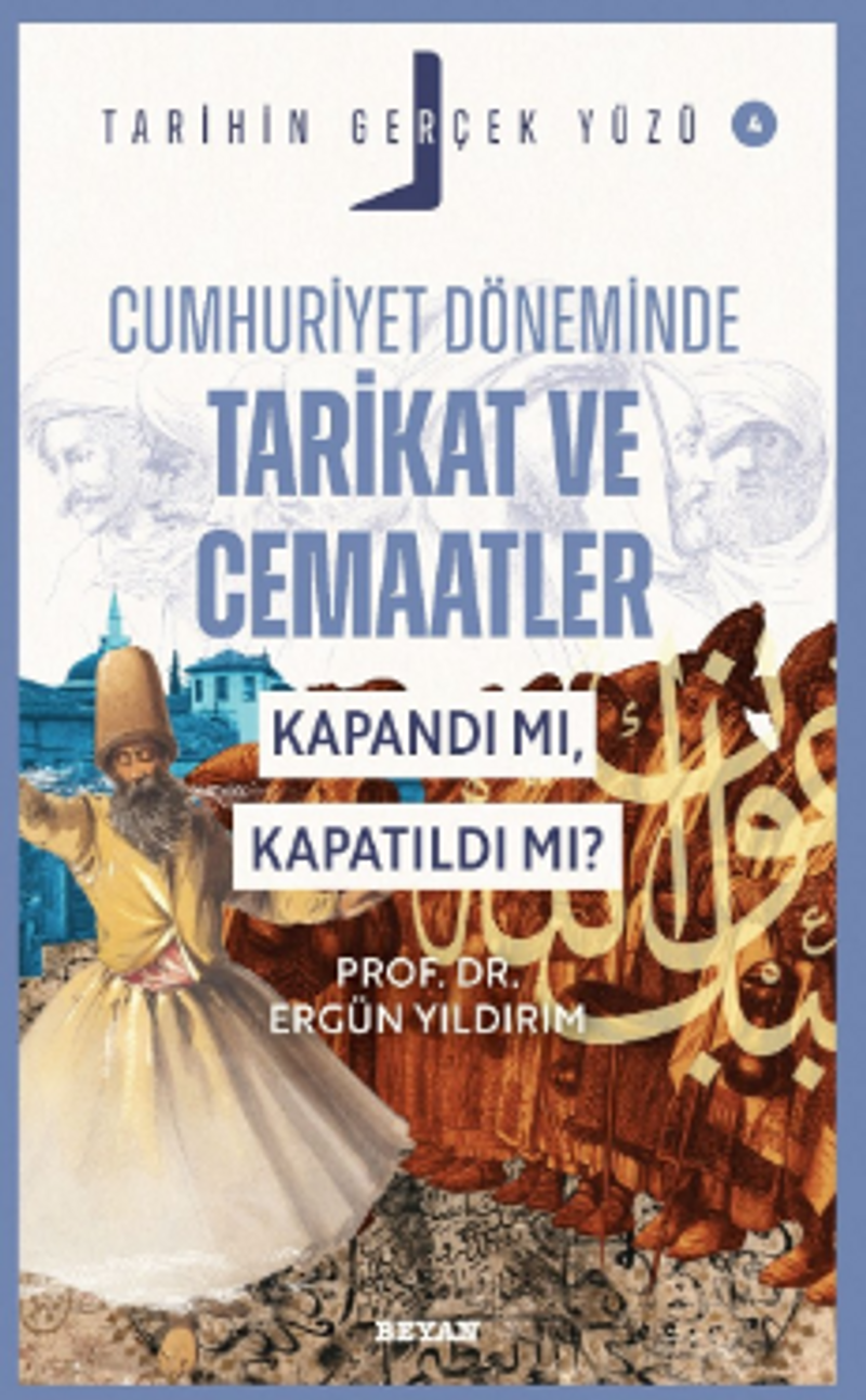 Cumhuriyet Döneminde Tarikat ve Cemaatler; Kapandı mı, Kapatıldı mı? / Tarihin Gerçek Yüzü - 4 kitap kapağı