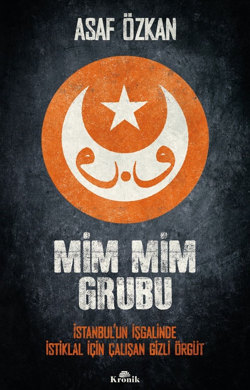 Mim Mim Grubu İstanbul'un İşgalinde İstiklal İçin Çalışan Gizli Örgüt kitap kapağı
