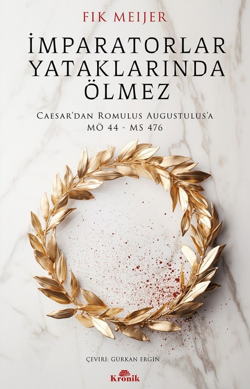 İmparatorlar Yataklarında Ölmez Caesar'dan Romulus Augustulus'a, MÖ 44 - MS 476 kitap kapağı