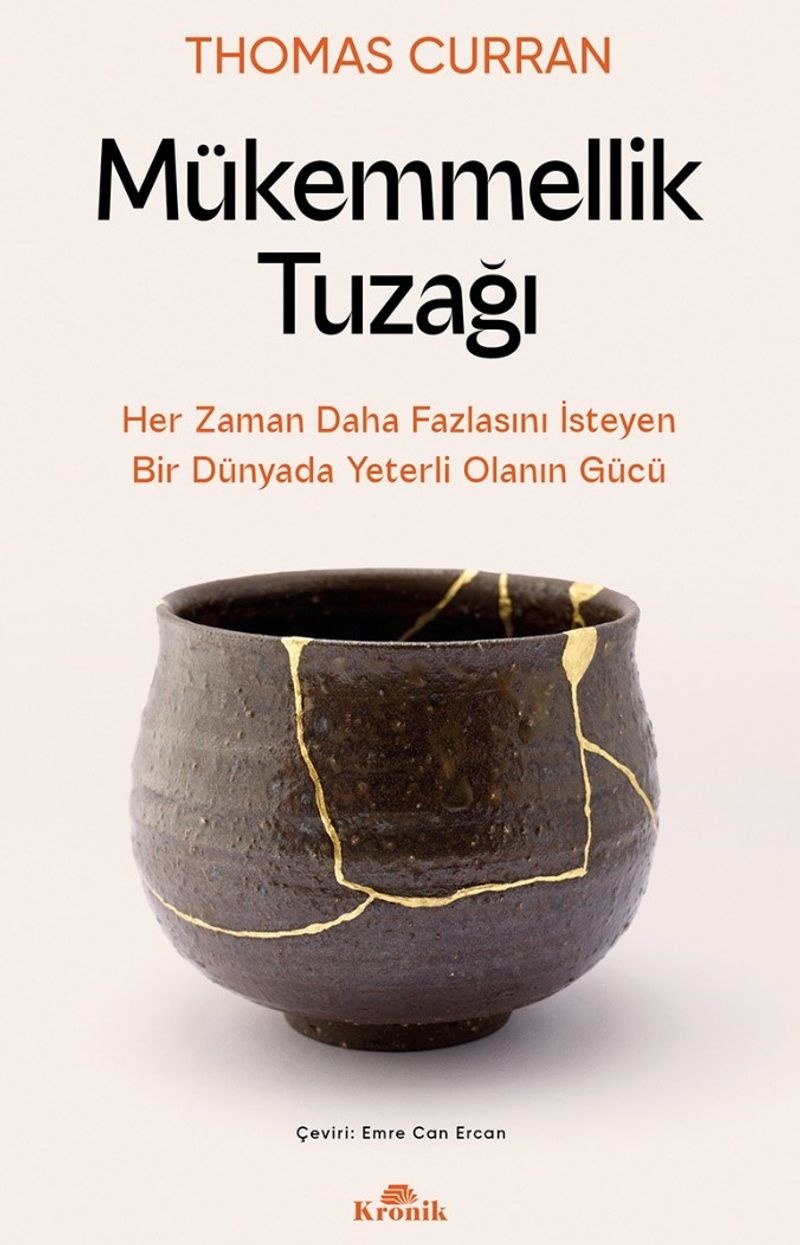 Mükemmellik Tuzağı Her Zaman Daha Fazlasını İsteyen Bir Dünyada Yeterli Olanın Gücü kitap kapağı
