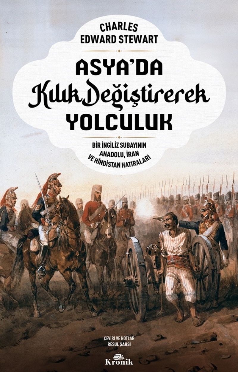 Asya'da Kılık Değiştirerek Yolculuk Bir İngiliz Subayının Anadolu, İran ve Hindistan Hatıraları kitap kapağı