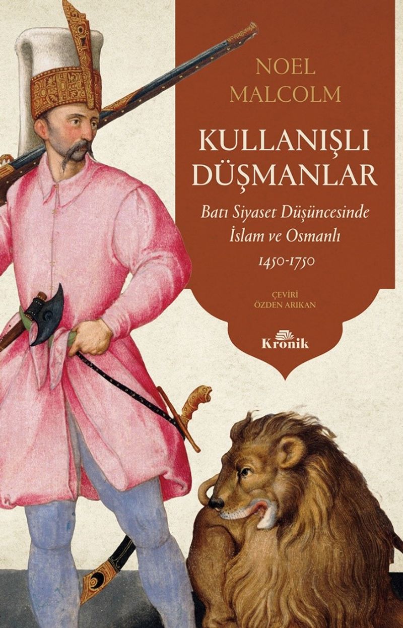 Kullanışlı Düşmanlar Batı Siyaset Düşüncesinde İslam ve Osmanlı, 1450-1750 kitap kapağı
