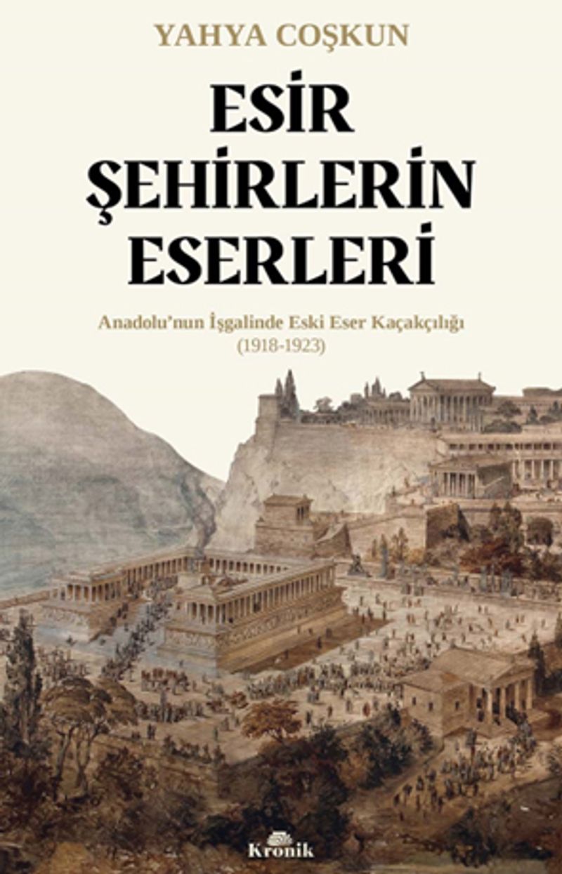 Esir Şehirlerin Eserleri Anadolu'nun İşgalinde Eski Eser Kaçakçılığı (1918-1923) kitap kapağı