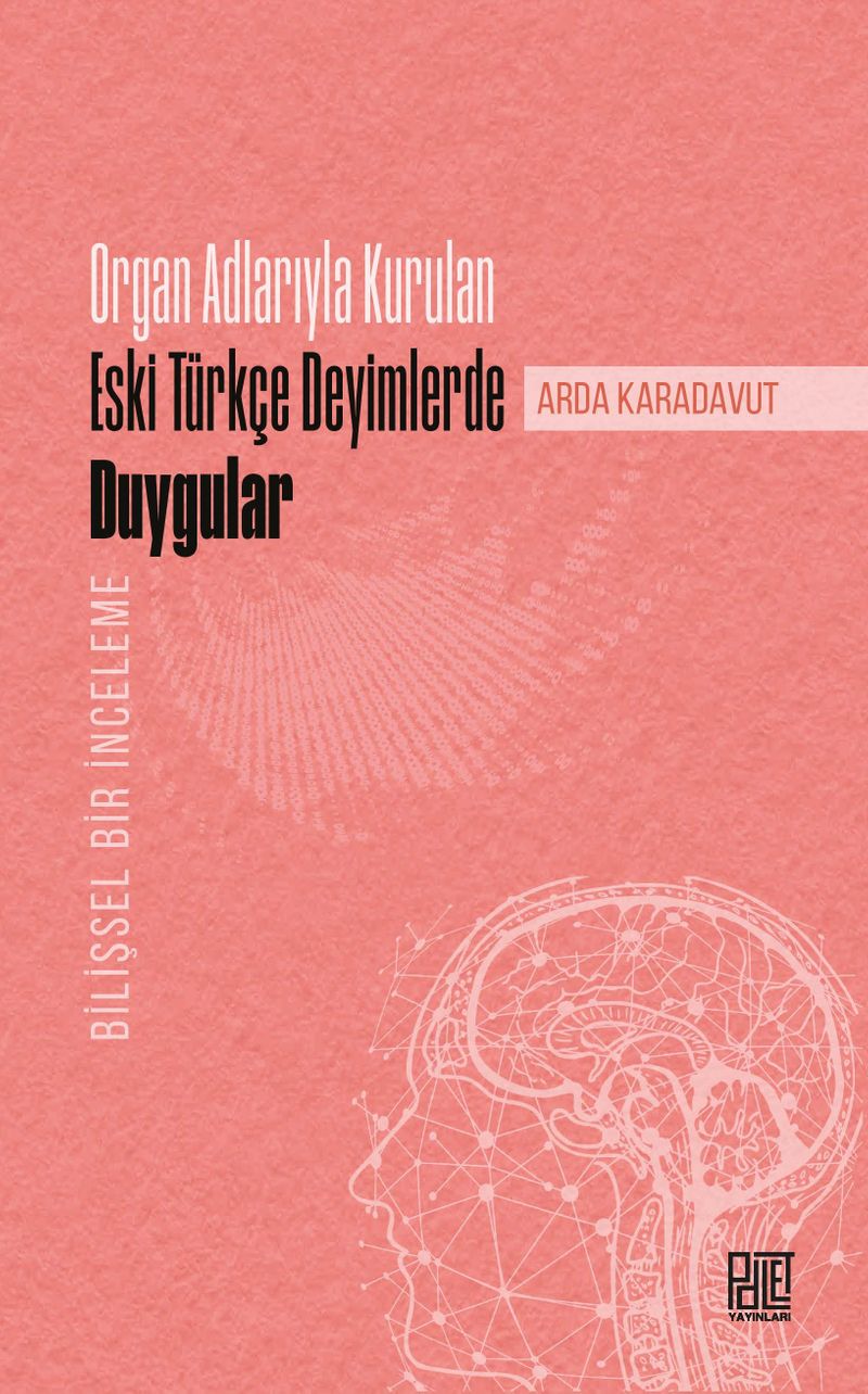 Organ Adlarıyla Kurulan Eski Türkçe Deyimlerde Duygular (Bilişsel Bir İnceleme) kitap kapağı