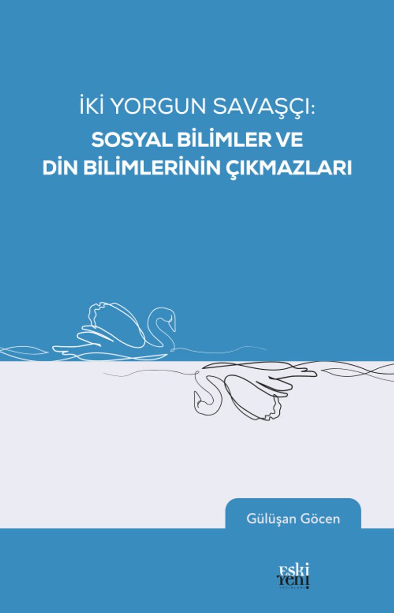 İki Yorgun Savaşçı: Sosyal Bilimler ve Din Bilimlerinin Çıkmazları kitap kapağı