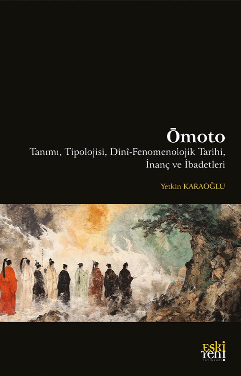 Ōmoto Tanımı, Tipolojisi, Dinî-Fenomenolojik Tarihi, İnanç ve İbadetleri kitap kapağı