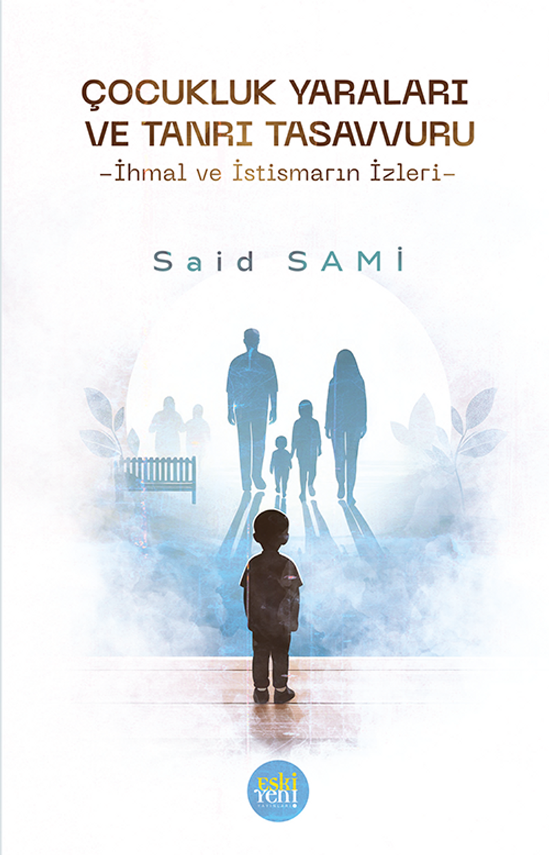 Çocukluk Yaraları ve Tanrı Tasavvuru İhmal Ve İstismarın İzleri kitap kapağı