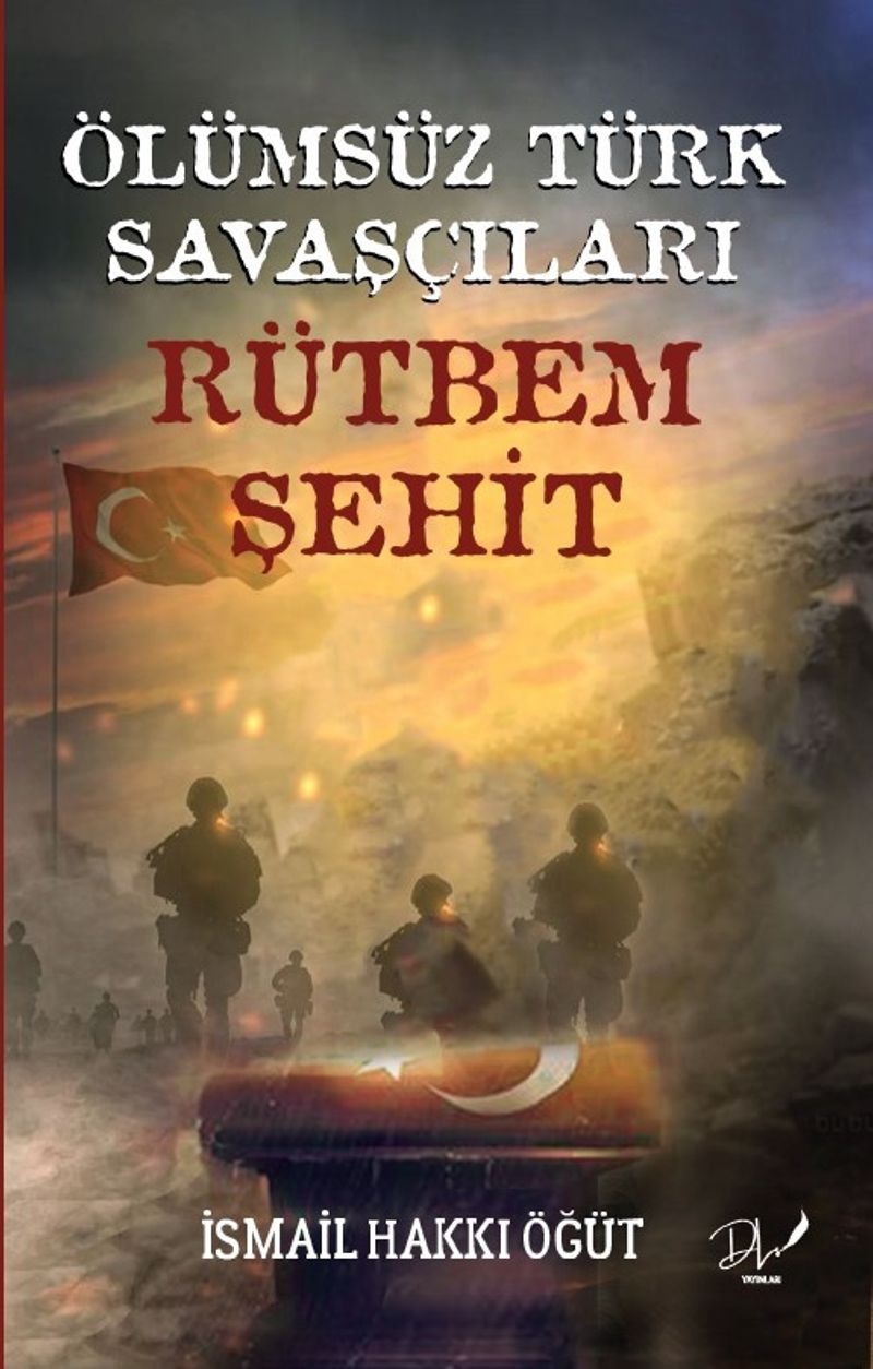Ölümsüz Türk Savaşçıları Rütbem Şehit kitap kapağı