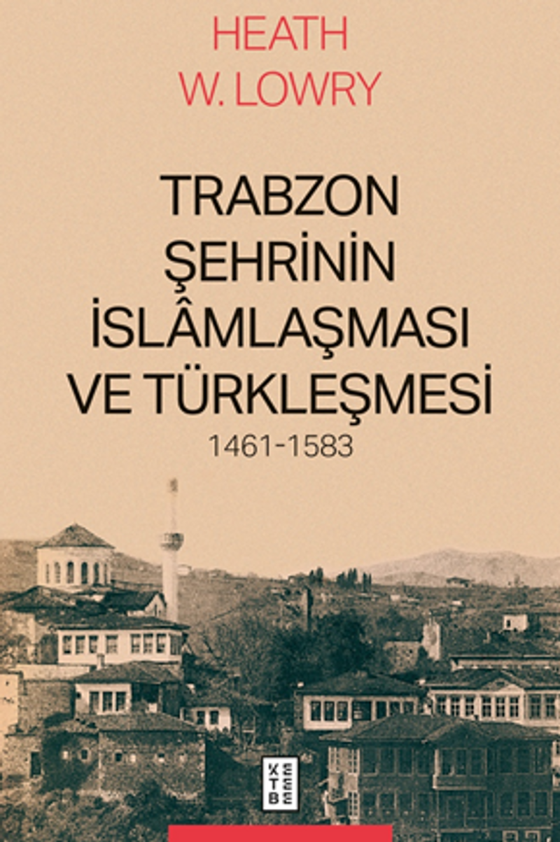Trabzon Şehrinin İslamlaşması ve Türkleşmesi, 1461-1583 kitap kapağı