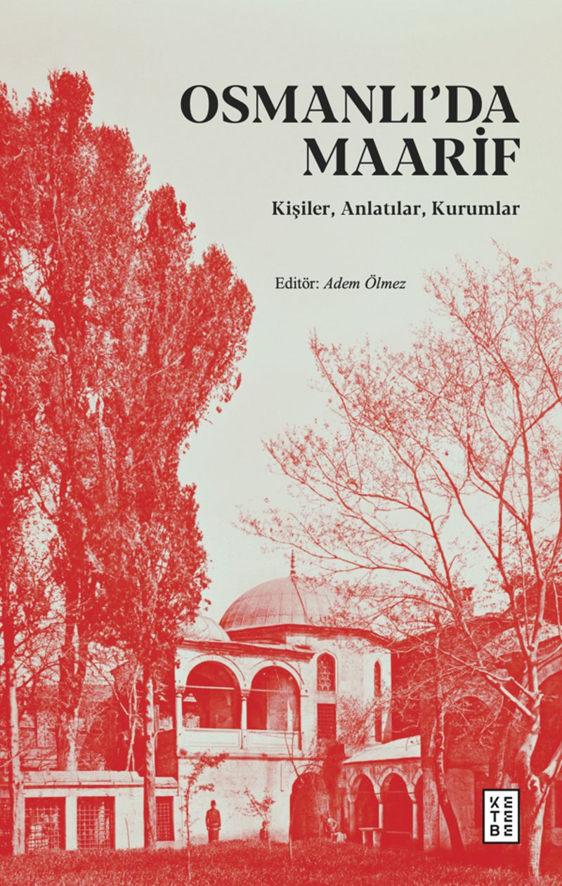 Osmanlı'da Maarif Kişiler, Anlatılar, Kurumlar kitap kapağı