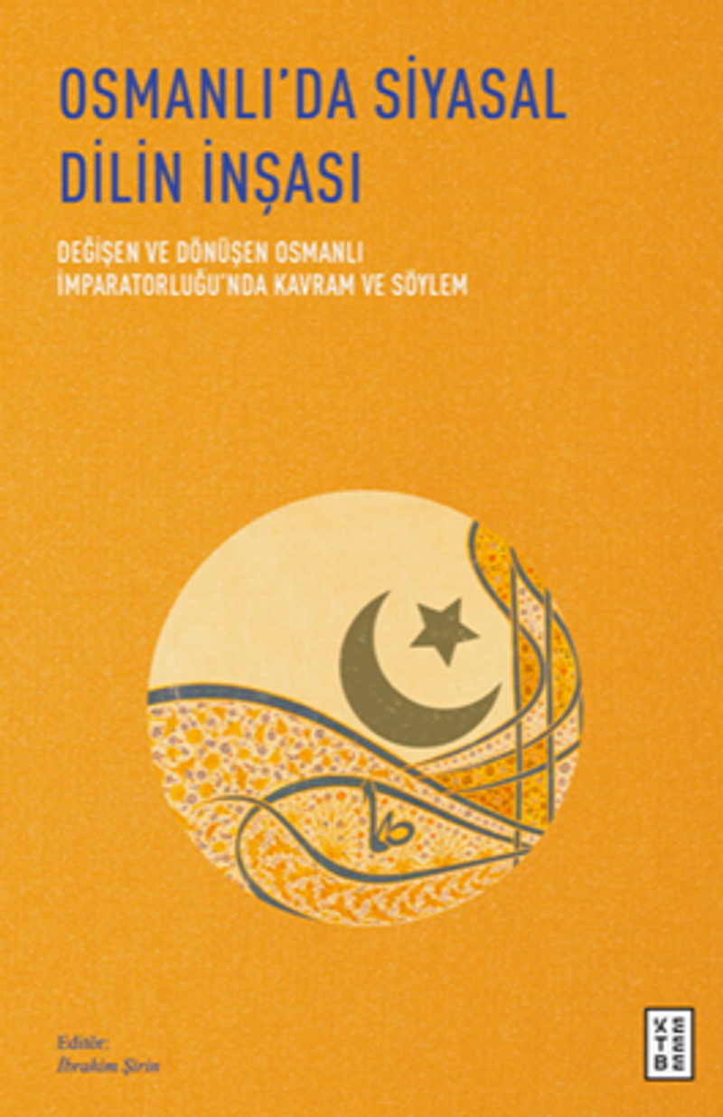 Osmanlı'da Siyasal Dilin İnşası / Değişen ve Dönüşen Osmanlı İmparatorluğu'nda Kavram ve Söylem kitap kapağı