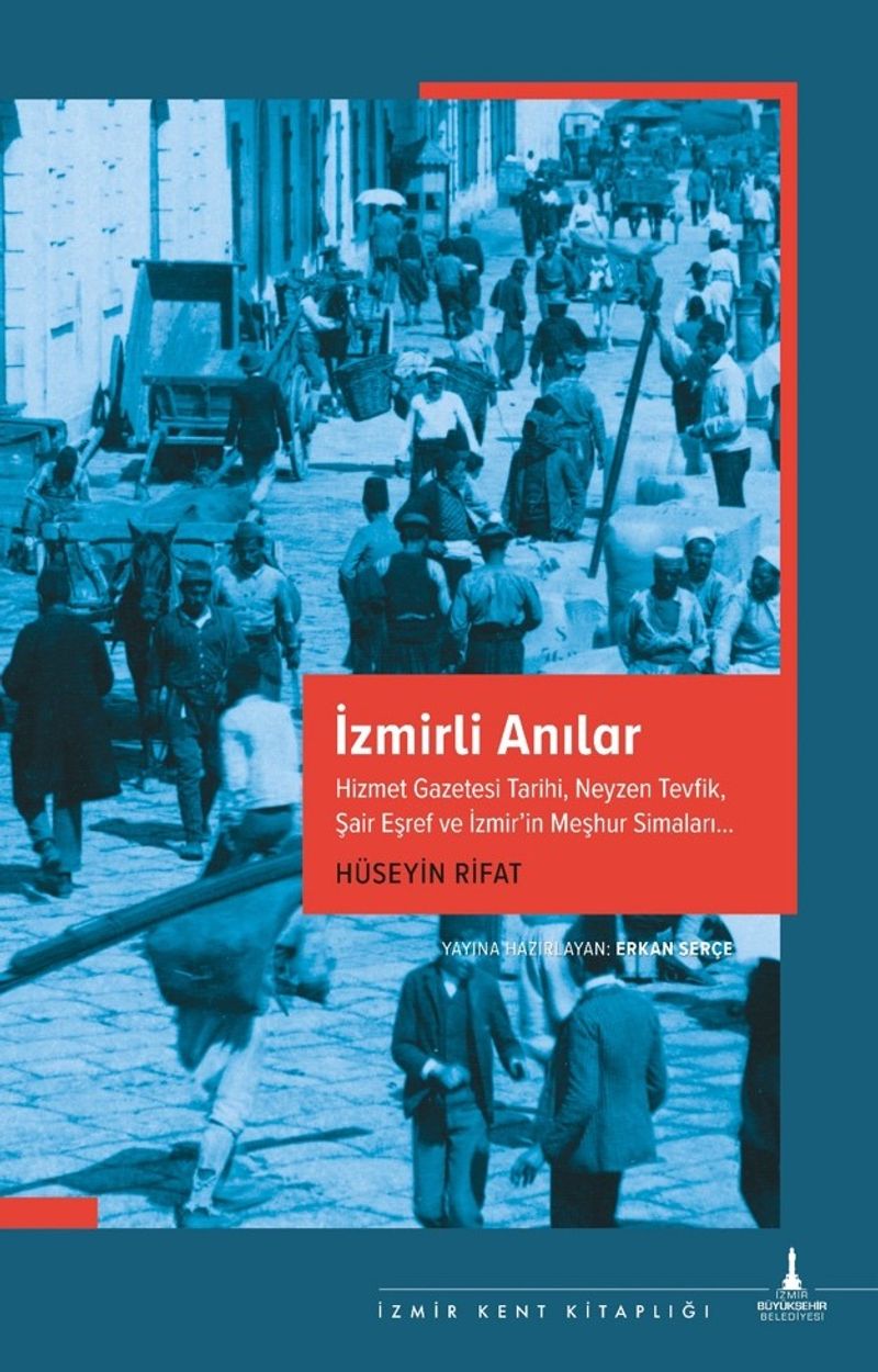 İzmirli Anılar Hizmet Gazetesi Tarihi, Neyzen Tevfik, Şair Eşref ve İzmir'in Meşhur Simaları… kitap kapağı