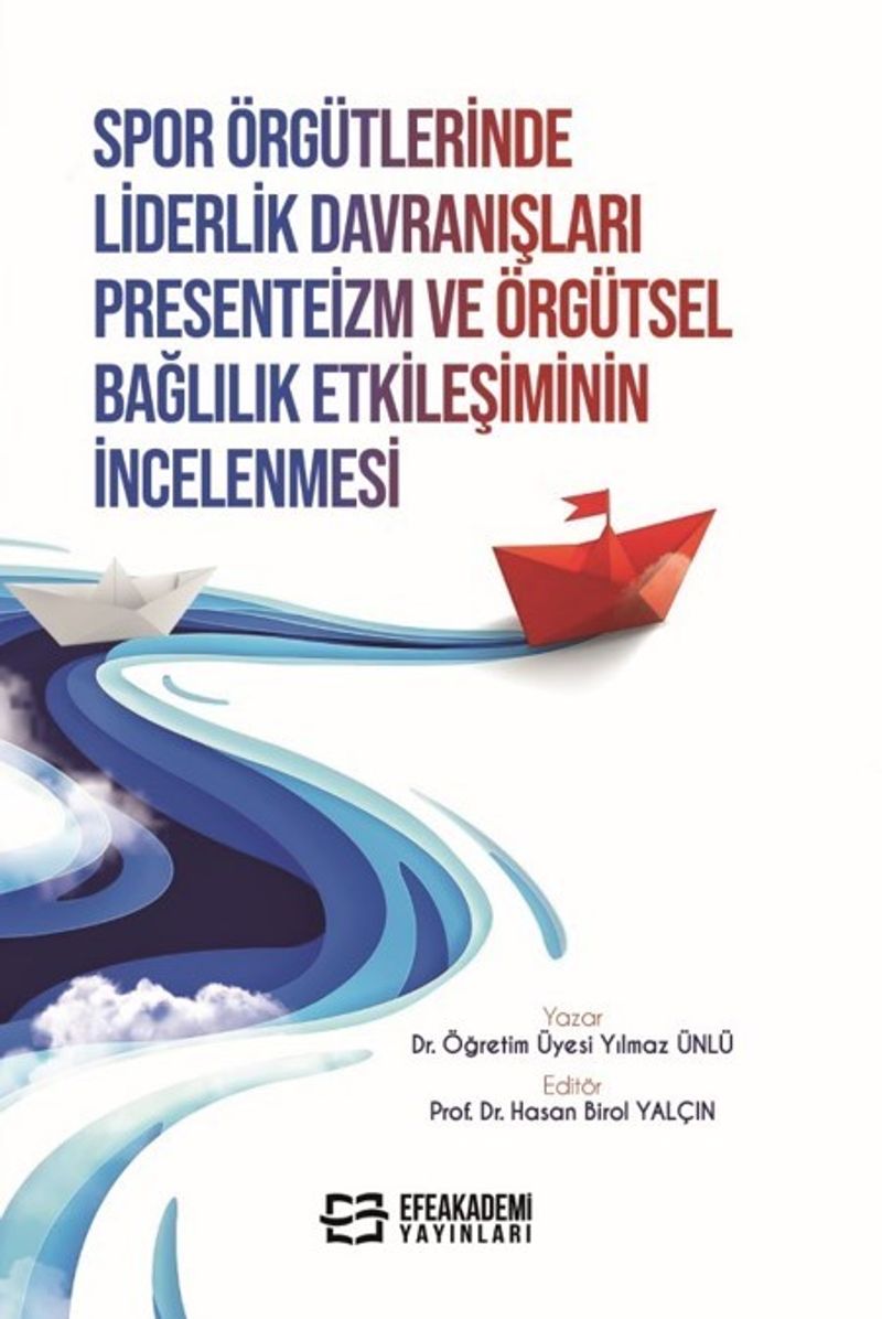 Spor Örgütlerinde Liderlik Davranışları Presenteizm ve Örgütsel Bağlılık Etkileşiminin İncelenmesi kitap kapağı