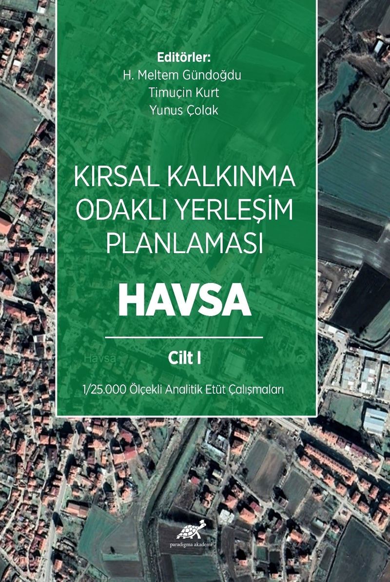 Kırsal Kalkınma Odaklı Yerleşim Planlaması: Havsa Cilt 1 kitap kapağı