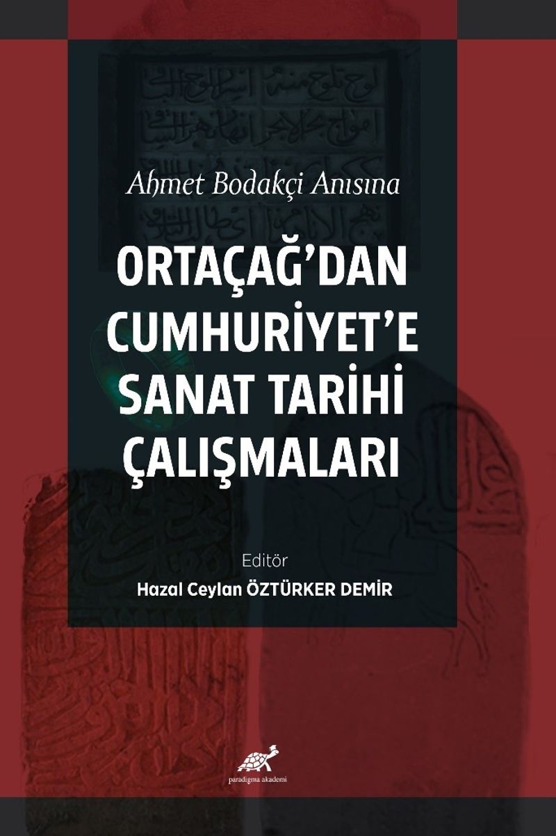 Ahmet Bodakçi Anısına Ortaçağ'dan Cumhuriyet‘e Sanat Tarihi Çalışmaları kitap kapağı