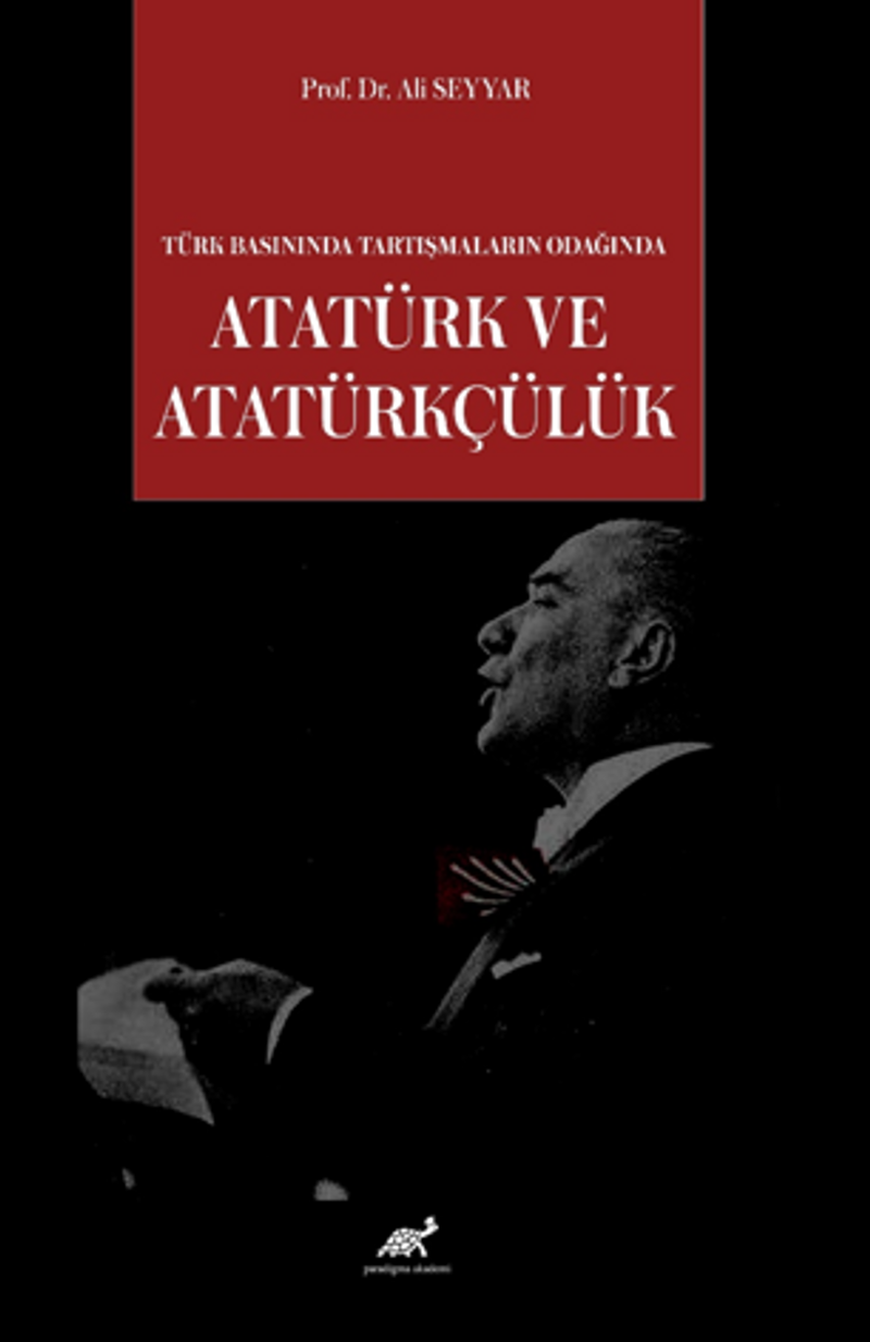 Türk Basınında Tartışmaların Odağında Atatürk ve Atatürkçülük kitap kapağı