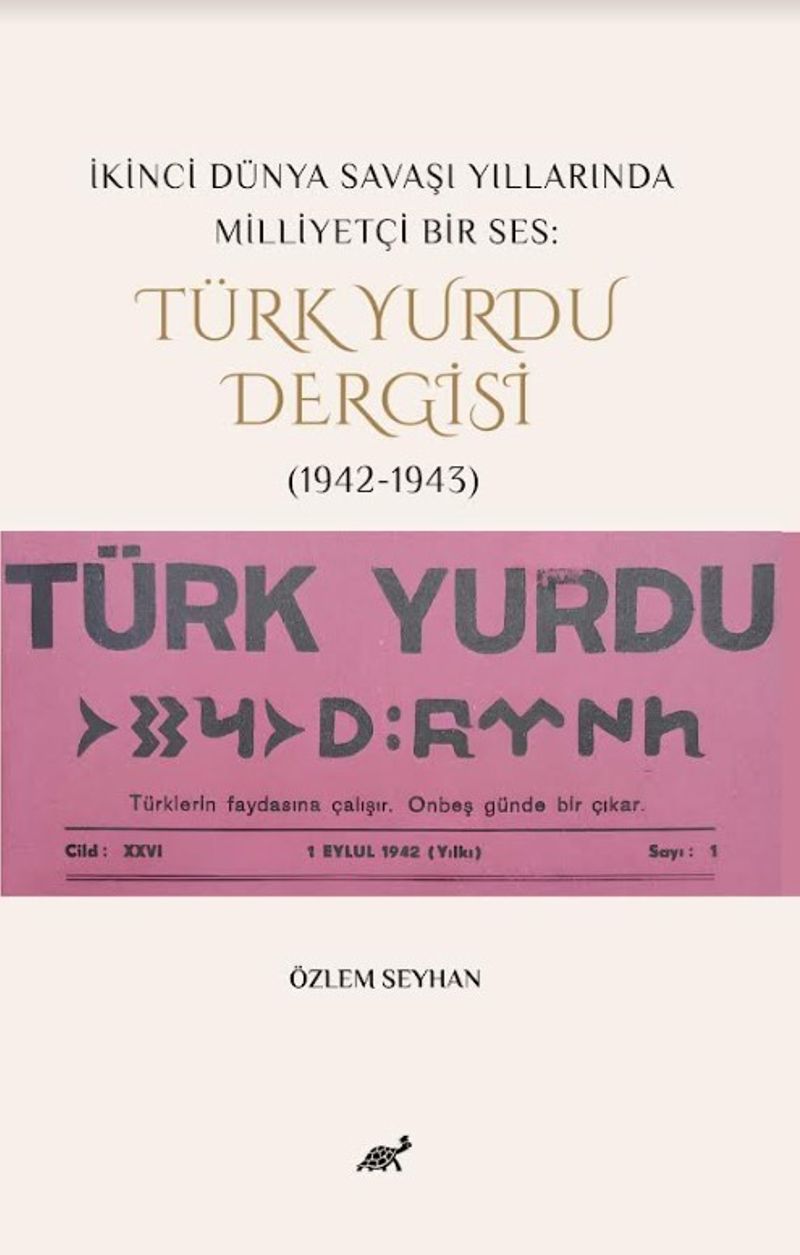 İkinci Dünya Savaşı Yıllarında Milliyetçi Bir Ses: Türk Yurdu Dergisi (1942-1943) kitap kapağı