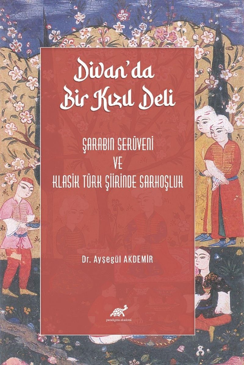 Divan'da Bir Kızıl Deli Şarabın Serüveni ve Klasik Türk Şiirinde Sarhoşluk kitap kapağı