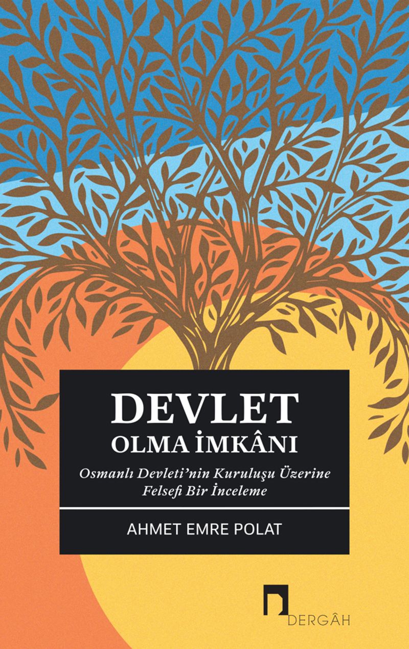 Devlet Olma İmkanı Osmanlı Devleti'nin Kuruluşu Üzerine Felsefi Bir İnceleme kitap kapağı