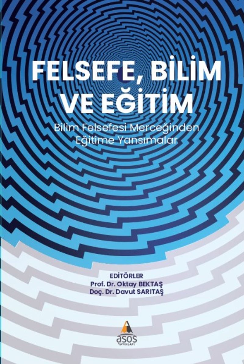 Felsefe, Bilim ve Eğitim Bilim Felsefesi Merceğinden Eğitime Yansımalar kitap kapağı