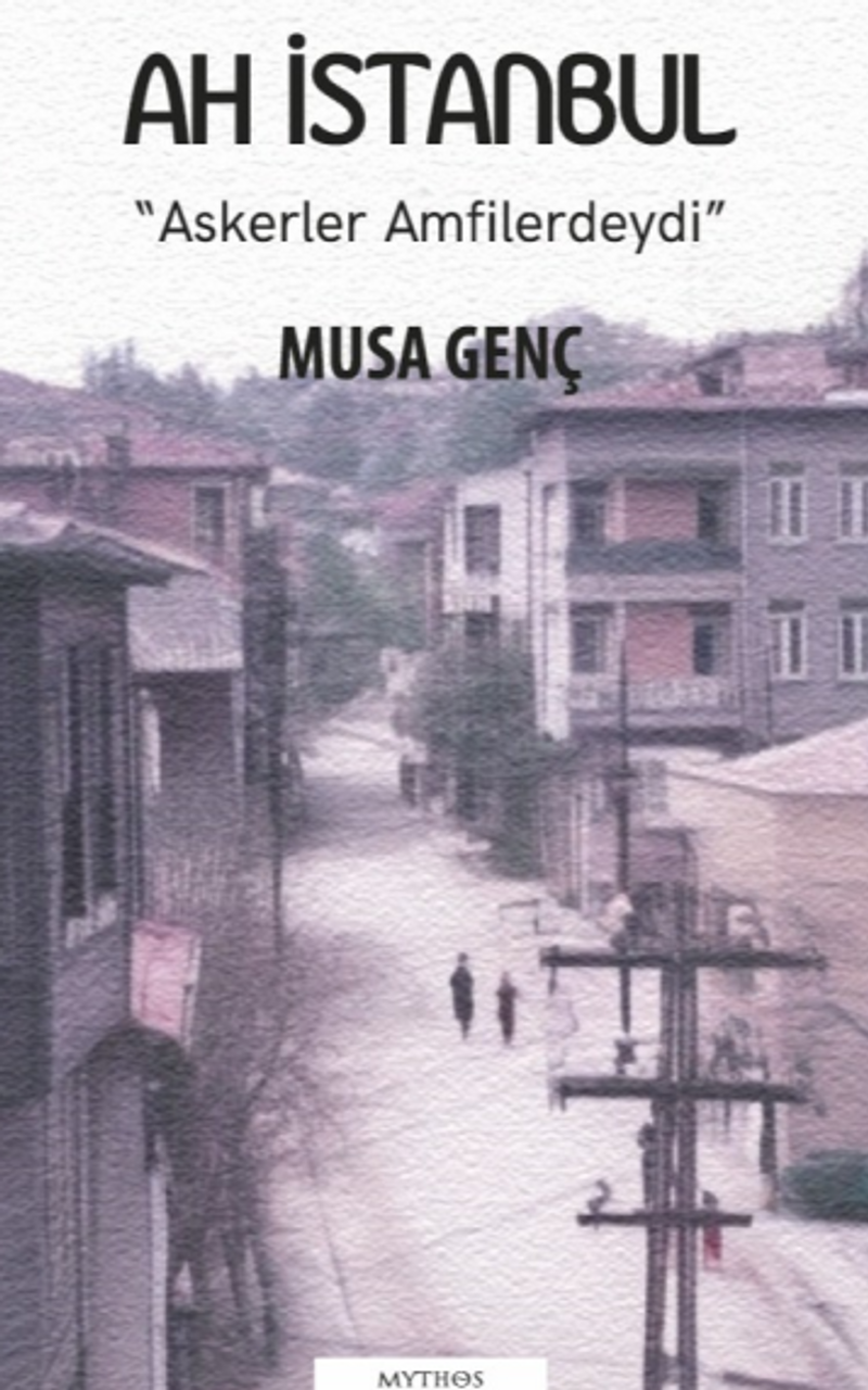 Ah İstanbul “Askerler Amfilerdeydi” 1. Cilt kitap kapağı