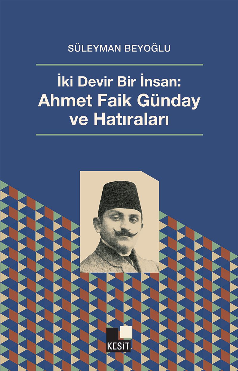 İki Devir Bir İnsan: Ahmet Faik Günday ve Hatıraları kitap kapağı
