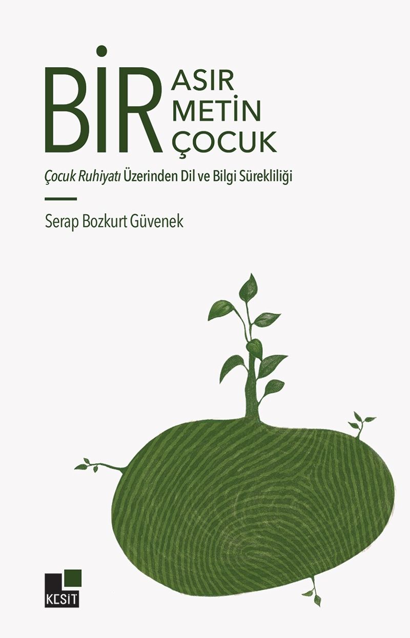Bir Asır, Bir Metin, Bir Çocuk Çocuk Ruhiyatı Üzerinden Dil ve Bilgi Sürekliliği kitap kapağı