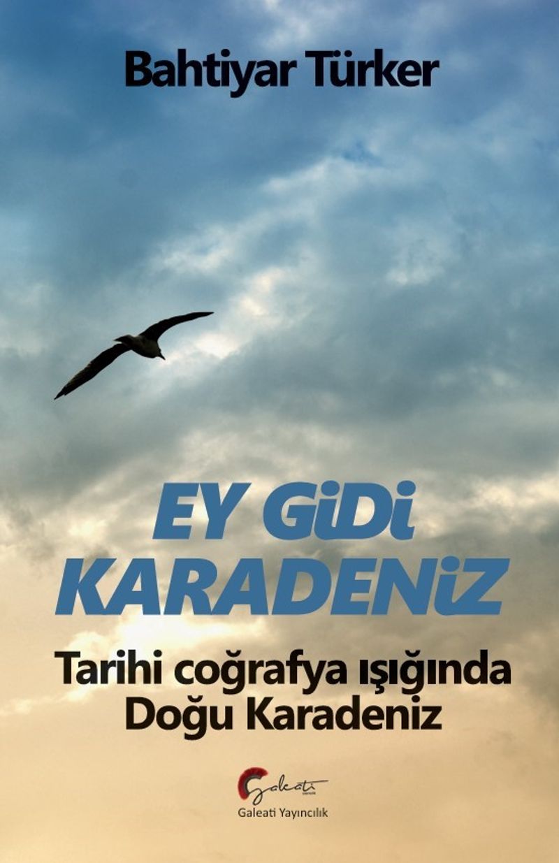 Ey Gidi Karadeniz Tarihi Coğrafya Işığında Doğu Karadeniz kitap kapağı