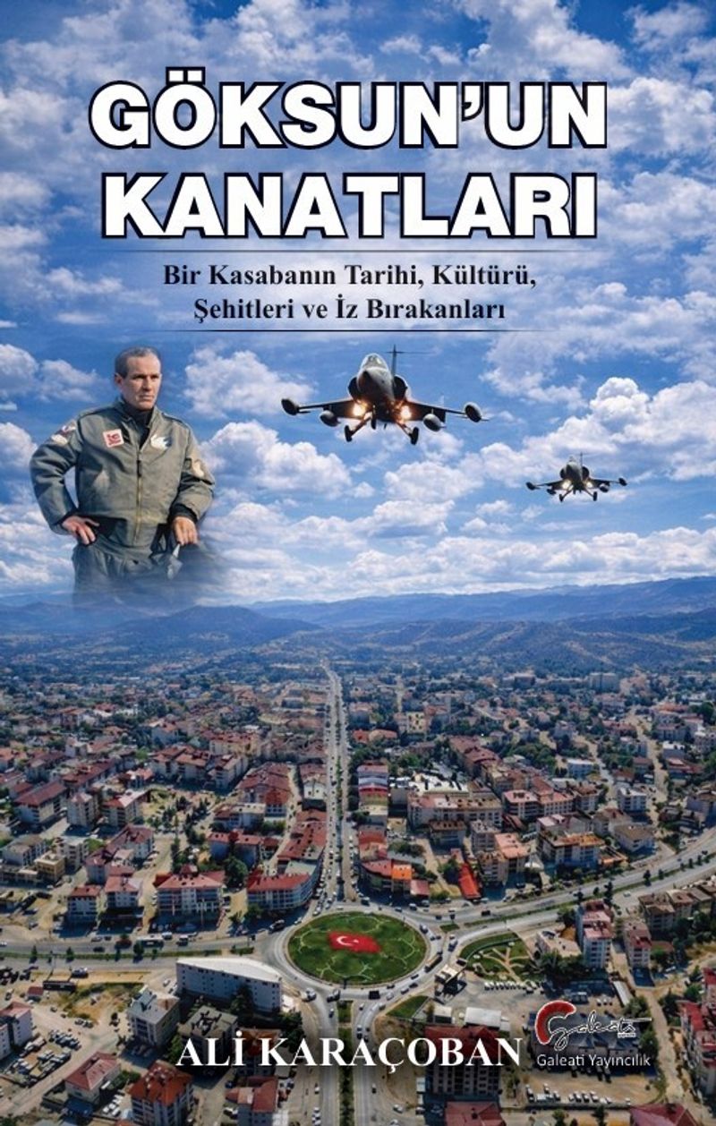 Göksun'un Kanatları Bir Kasabanın Tarihi, Kültürü, Şehitleri ve İz Bırakanları kitap kapağı