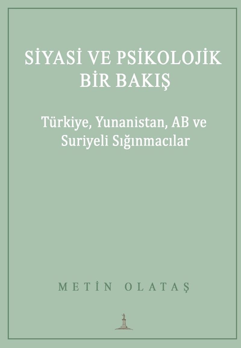 Siyasi ve Psikolojik Bir Bakış: Türkiye, Yunanistan, AB Ve Suriyeli Sığınmacılar kitap kapağı