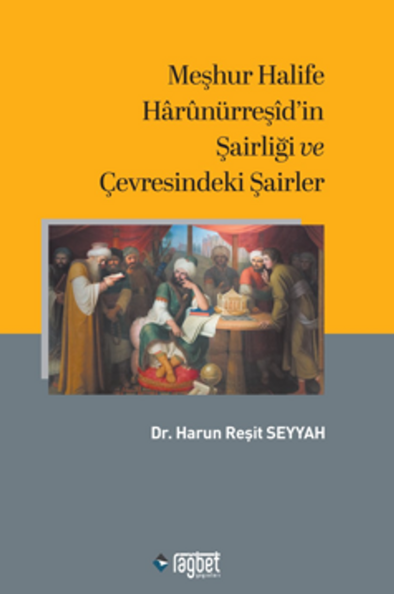 Meşhur Halife Harûnürreşİd'in Şairliği ve Çevresindeki Şairler kitap kapağı