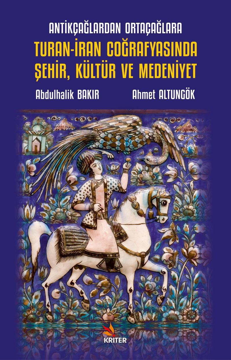 Antikçağlardan Ortaçağlara Turan-İran Coğrafyasında Şehir, Kültür ve Medeniyet kitap kapağı
