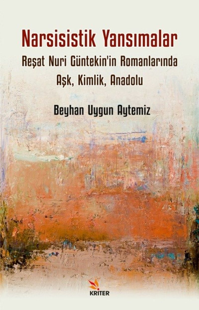 Narsisistik Yansımalar: Reşat Nuri Güntekin'in Romanlarında Aşk, Kimlik, Anadolu kitap kapağı