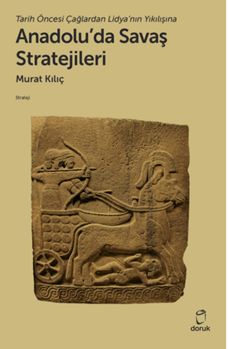 Tarih Öncesi Çağlardan Lidya'nın Yıkılışına Anadolu'da Savaş Stratejileri kitap kapağı