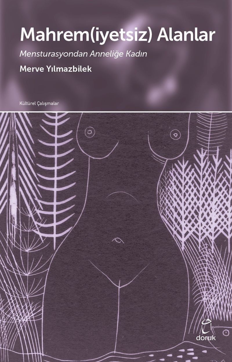Mahrem(iyetsiz) Alanlar Mensturasyondan Anneliğe Kadın kitap kapağı