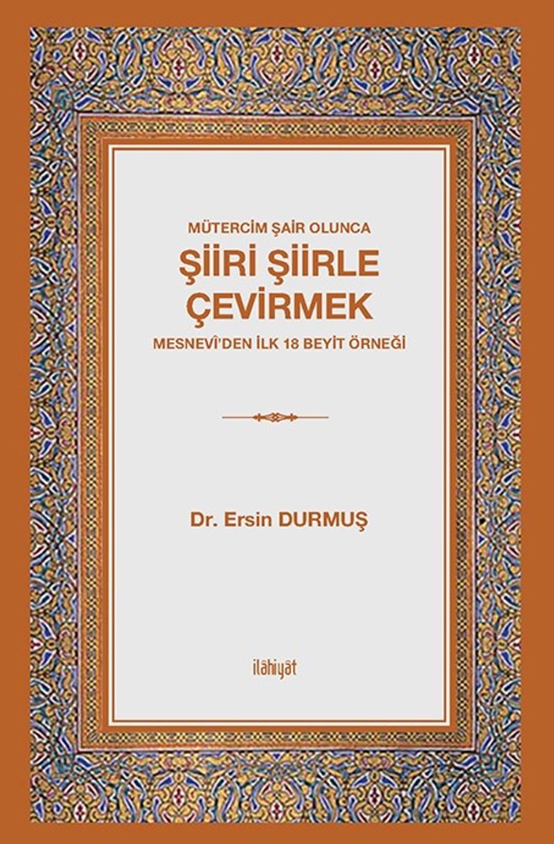 Mütercim Şair Olunca Şiiri Şiirle Çevirmek Mesnevî'den ilk 18 Beyit Örneği kitap kapağı