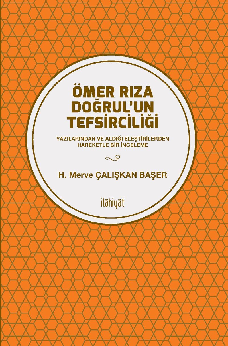 Ömer Rıza Doğrul'un Tefsirciliği Yazılarından ve Aldığı Eleştirilerden Hareketle Bir İnceleme kitap kapağı
