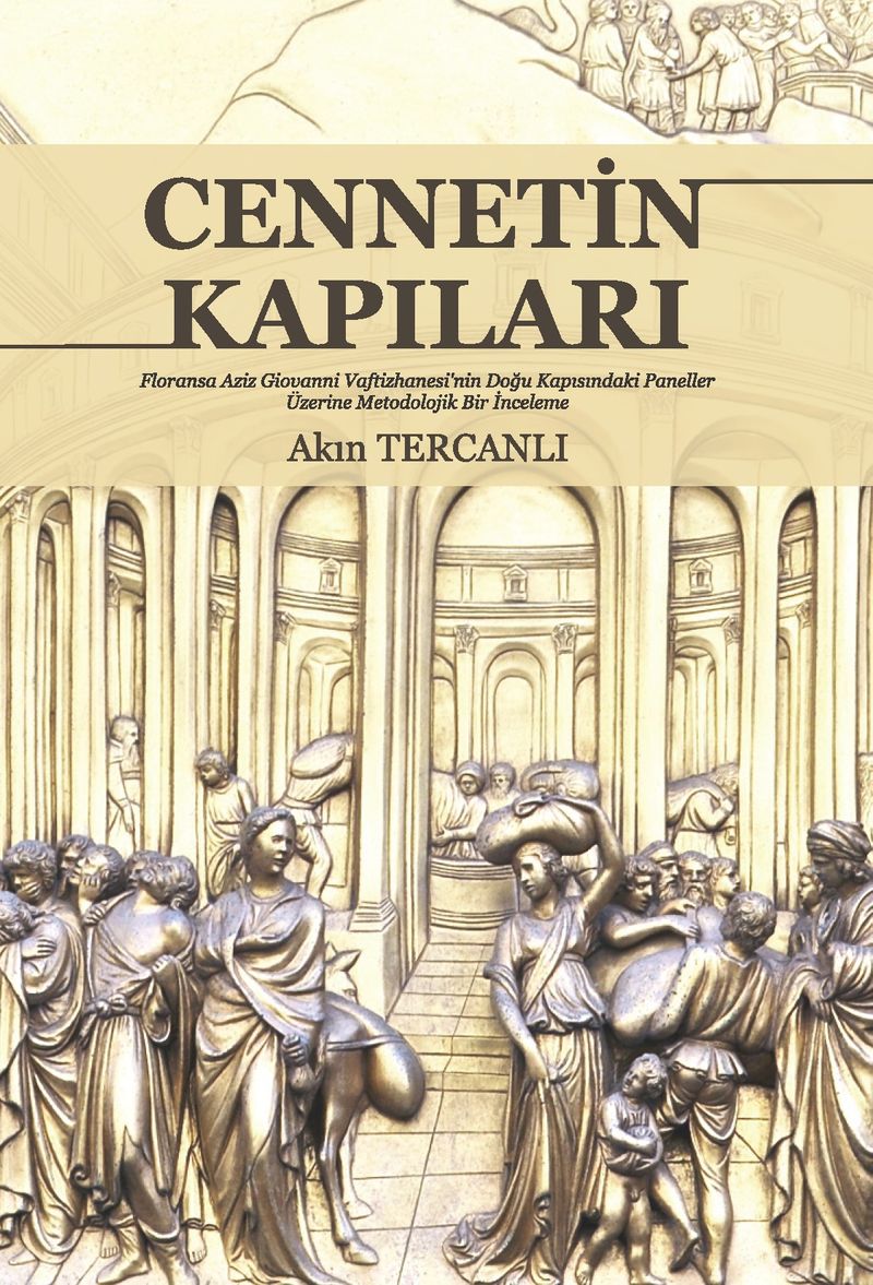 Cennetin Kapıları Floransa Aziz Giovanni Vaftizhanesi'nin Doğu Kapısındaki Paneller Üzerine Metodolojik Bir İnceleme kitap kapağı