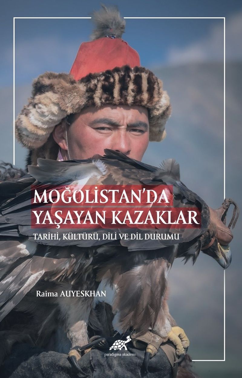 Moğolistan'da Yaşayan Kazaklar Tarihi, Kültürü, Dili ve Dil Durumu kitap kapağı