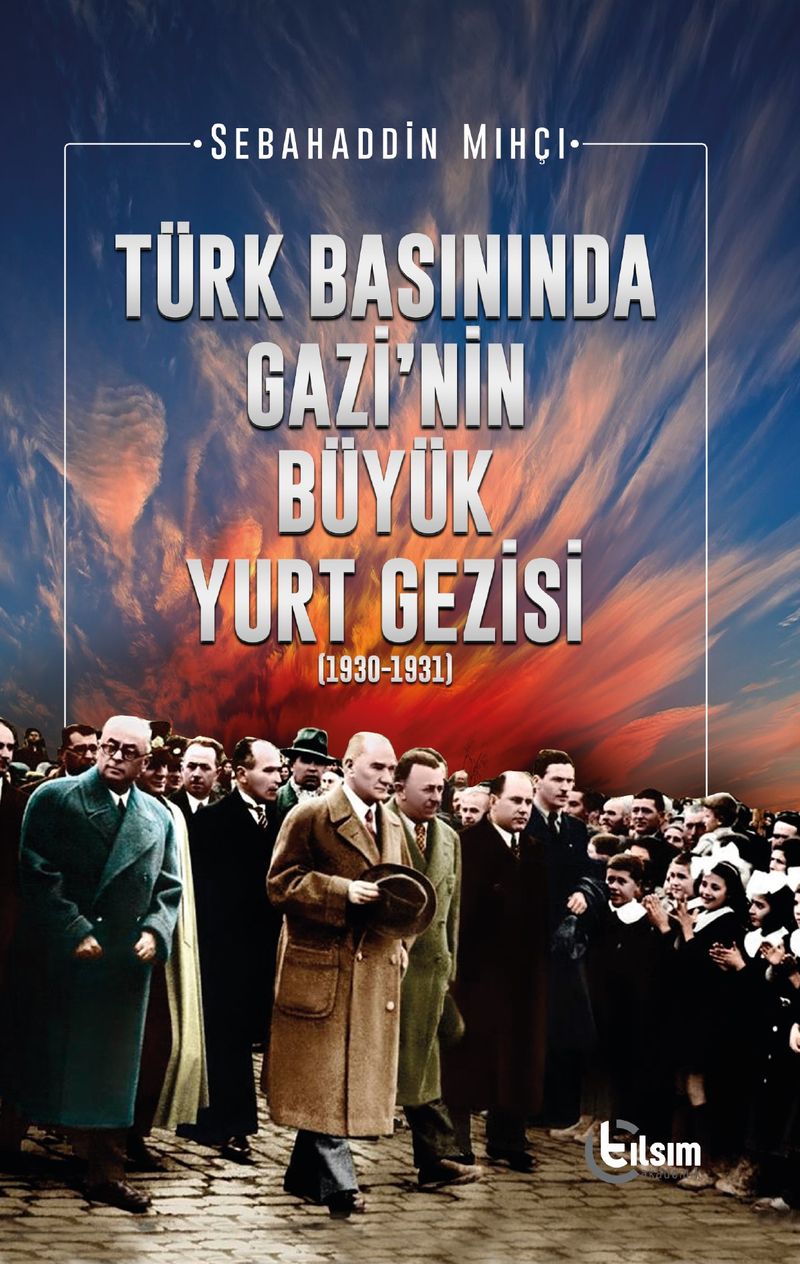 Türk Basınında Gazi'nin Büyük Yurt Gezisi (1930-1931) kitap kapağı