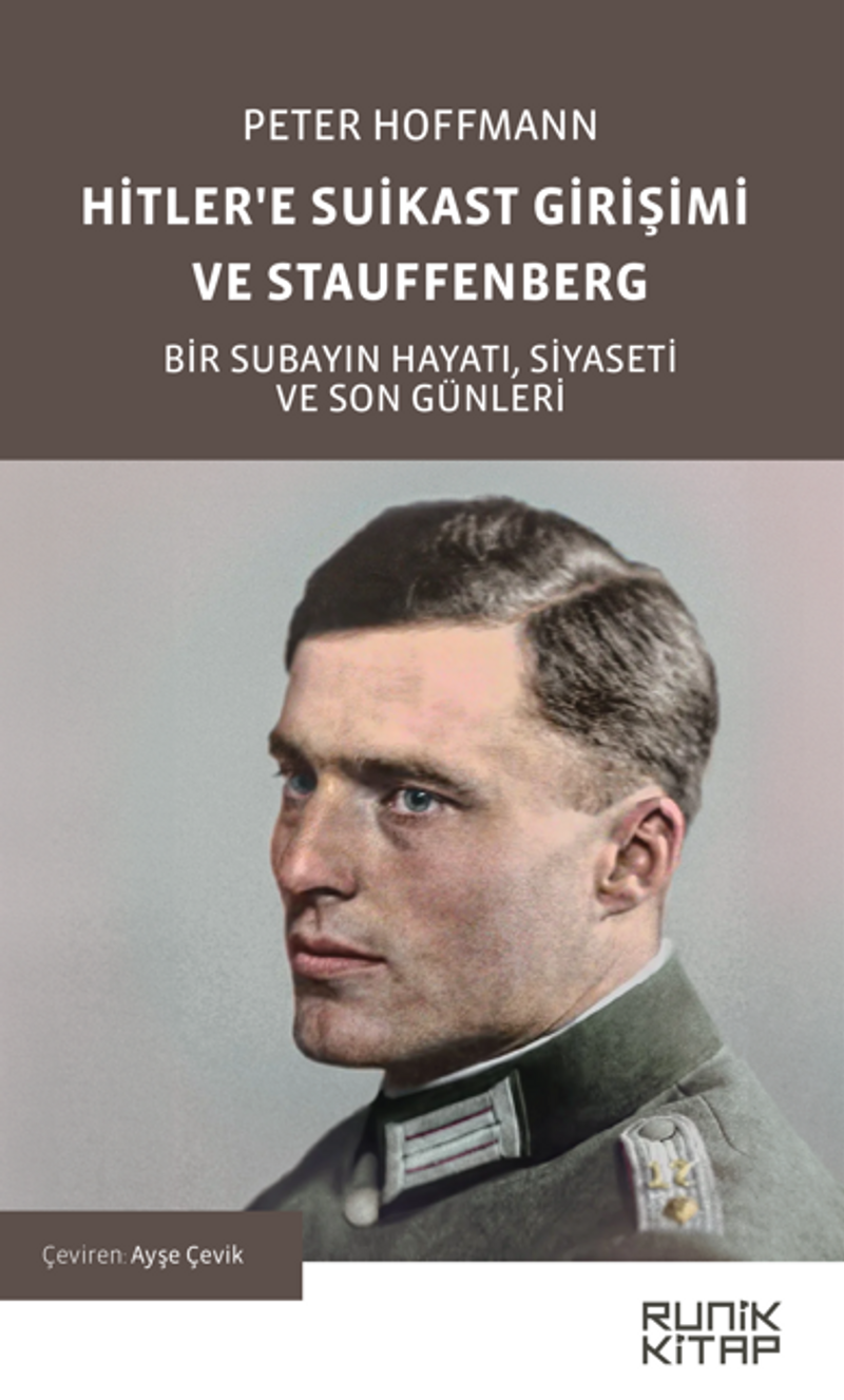 Hitler'e Suikast Girişimi ve Stauffenberg Bir Subayın Hayatı, Siyaseti ve Son Günleri kitap kapağı